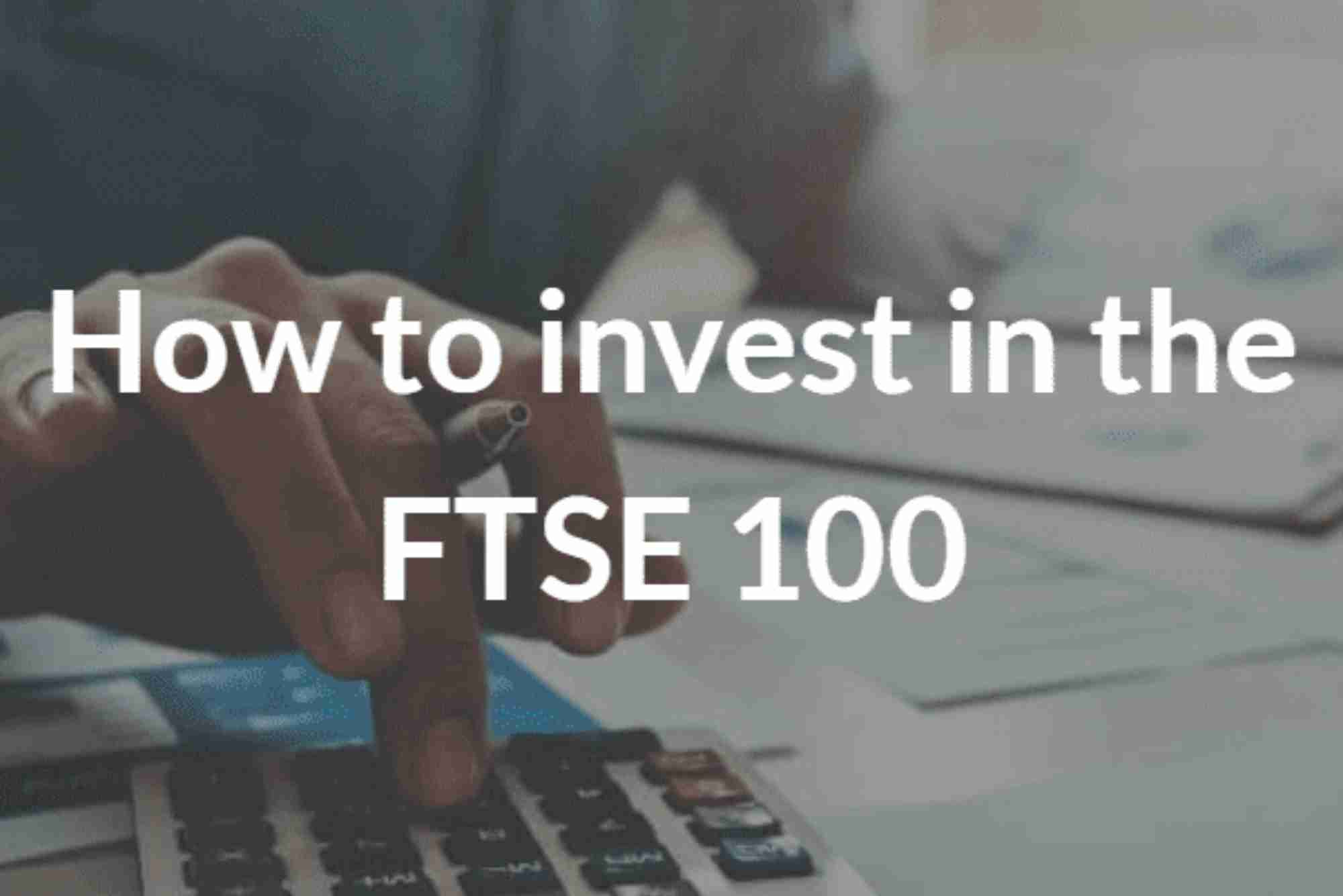 Should I Invest in Ftse 100?