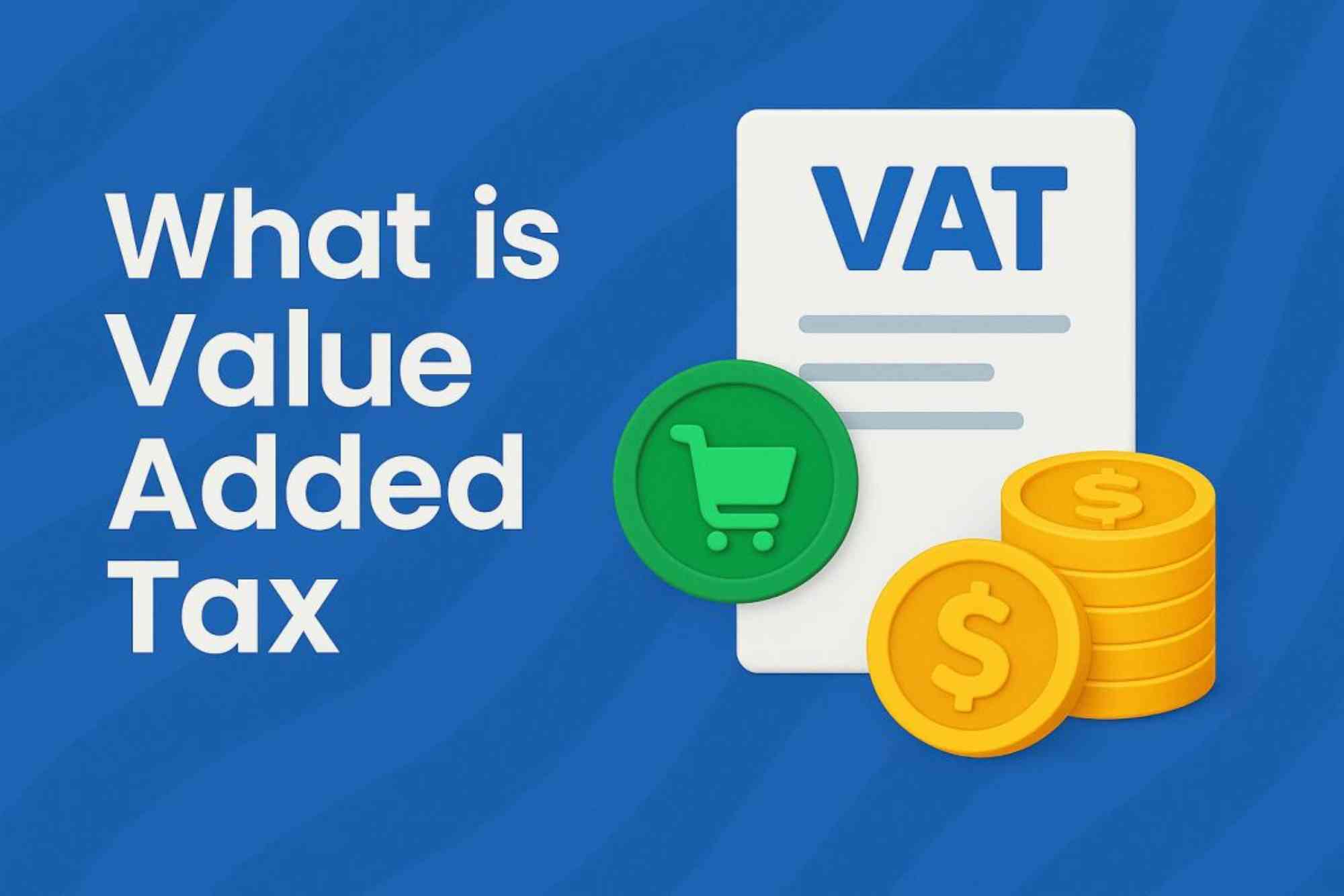 What Is Value Added Tax VAT?
